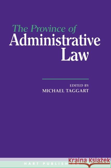 The Province of Administrative Law Michael Taggart Mike Taggart 9781901362022 Hart Publishing (UK)
