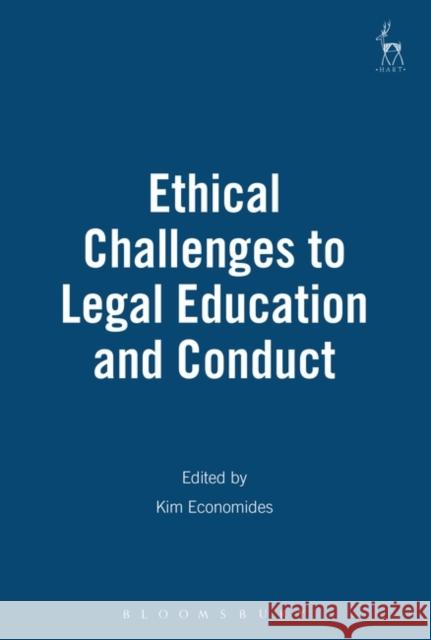 Ethical Challenges to Legal Education and Conduct K. Economides Kim Economides 9781901362114