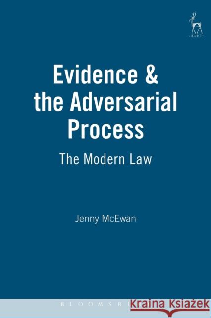 Evidence & the Adversarial Process: The Modern Law McEwan, Jenny 9781901362183 HART PUBLISHING