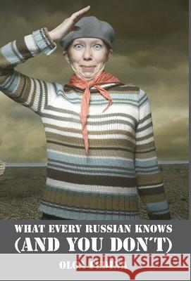 What Every Russian Knows (and You Don't) Olga Fedina Vanora Bennett 9781901990133 Anaconda Editions