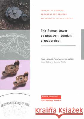 The Roman Tower at Shadwell: A Reappraisal Lakin, David 9781901992274 Museum of London Archaeological Service