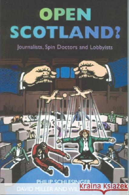 Open Scotland?: Journalists, Spin Doctors and Lobbyists Schlesinger, Philip 9781902930282