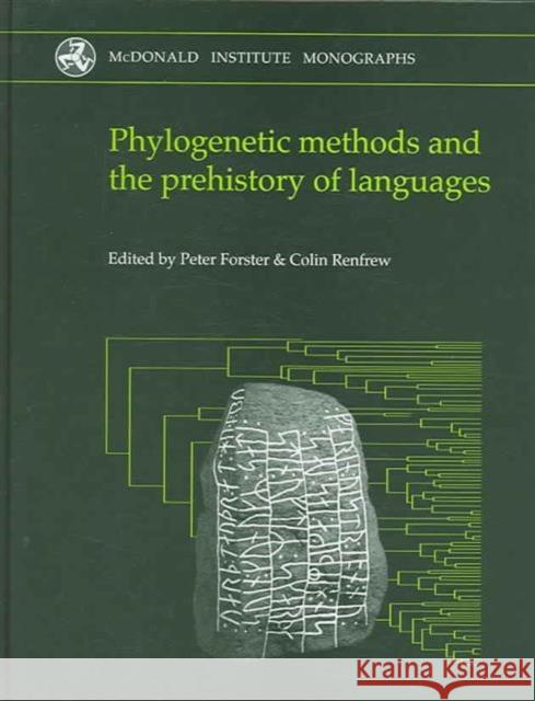 Phylogenetic Methods and the Prehistory of Languages Peter Forster Colin Renfrew 9781902937335