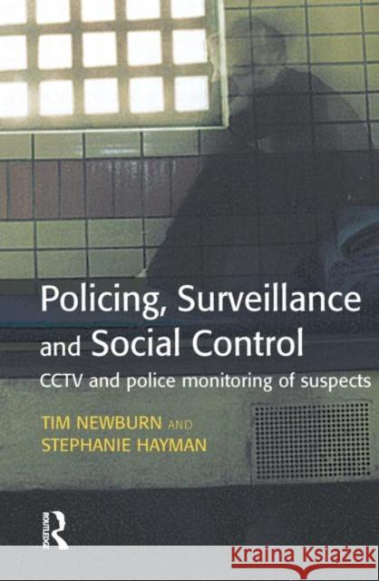 Policing, Surveillance and Social Control Tim Newburn Stephanie Hayman 9781903240502