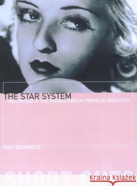 The Star System: Hollywood's Production of Popular Identities McDonald, Paul 9781903364024 0