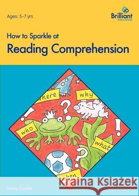 How to Sparkle at Reading Comprehension J Zucker 9781903853443 0