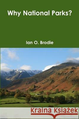 Why National Parks? Ian O Brodie 9781904098522 Wildtrack Publishing