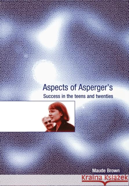 Aspects of Asperger's: Success in the Teens and Twenties Miller, Alex 9781904315124
