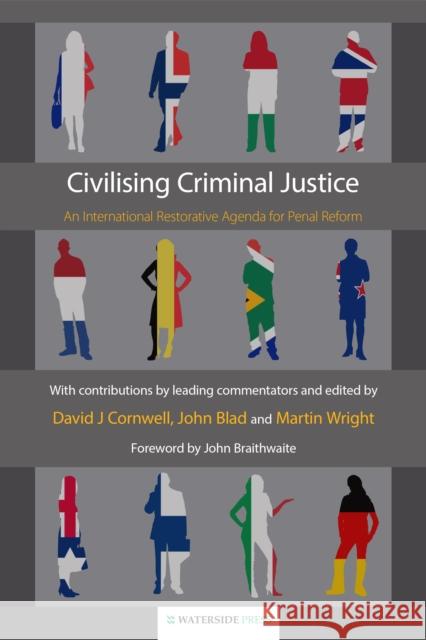 Civilising Criminal Justice: An International Restorative Agenda for Penal Reform Wright, Martin 9781904380047