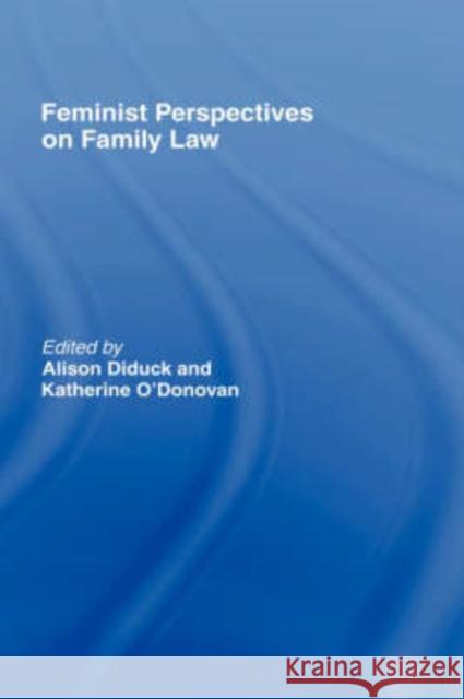Feminist Perspectives on Family Law Alison Diduck Katherine O'Donovan 9781904385424 Routledge Cavendish