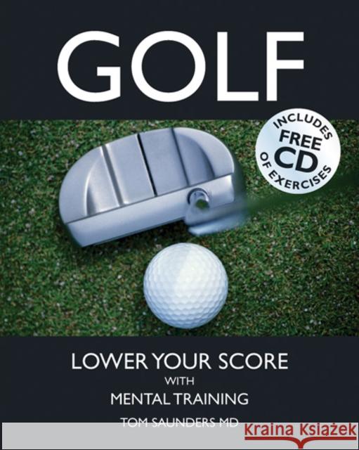Golf: Lower Your Score with Mental Training Saunders, Tom 9781904424536