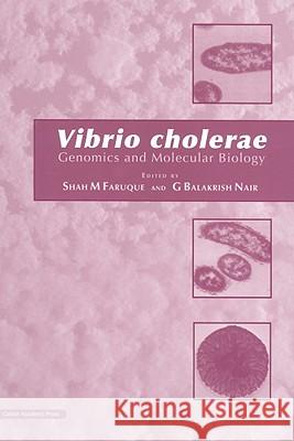 Vibrio cholerae: Genomics and Molecular Faruque, Shah M. 9781904455332 Caister Academic Press