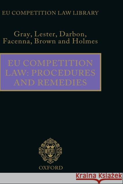 Eu Competition Law: Procedures and Remedies Gray, Margaret 9781904501640 Oxford University Press, USA