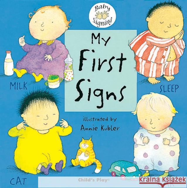 My First Signs: BSL (British Sign Language) Annie Kubler 9781904550044 Child's Play International Ltd