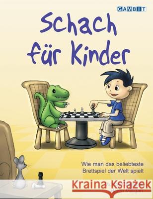 Schach für Kinder : Wie man das beliebteste Brettspiel der Welt spielt Murray Chandler 9781904600909 GAMBIT PUBLICATIONS