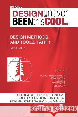 Proceedings of ICED'09, Volume 5, Design Methods and Tools, Part 1 Margareta Norel Martin Grimheden Larry Leifer 9781904670094