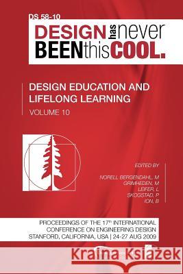 Proceedings of ICED'09, Volume 10, Design Education and Lifelong Learning Margareta Norel Martin Grimheden Larry Leifer 9781904670148