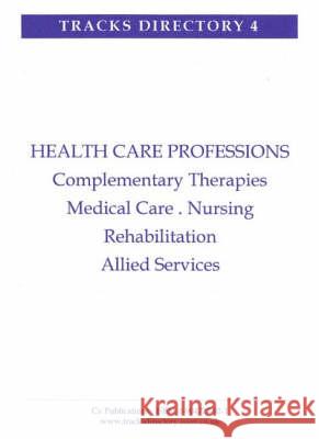 Health Care Professions: Rehabilitation, Medical Care, Research and Allied Services N. P. James, J. Barber, S. James, N. P. James 9781904727927 CV Publications