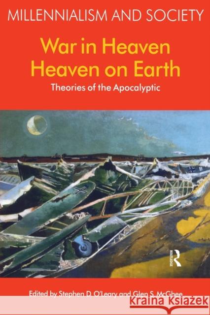 War in Heaven/Heaven on Earth: Theories of the Apocalyptic O'Leary, Stephen D. 9781904768883 Equinox Publishing (UK)
