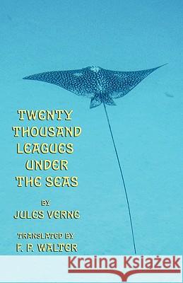 Twenty Thousand Leagues Under the Seas Jules Verne Frederick Paul Walter 9781904808282 Evertype
