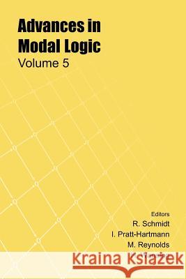 Advances in Modal Logic, Volume 5 Schmidt, R. 9781904987222 King's College Publications