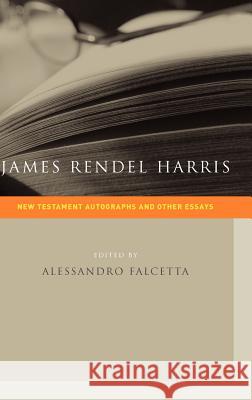 James Rendel Harris: New Testament Autographs and Other Essays Harris, J. Rendel 9781905048151 Sheffield Phoenix Press Ltd