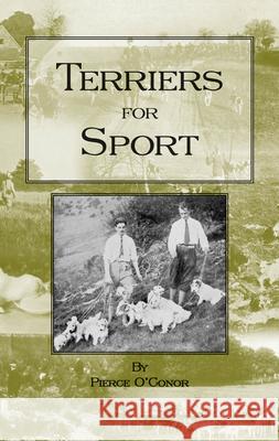 Terriers for Sport (History of Hunting Series - Terrier Earth Dogs) Pierce O'Conor 9781905124312 Read Country Books