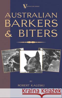 Australian Barkers and Biters Kaleski, Robert 9781905124756 Vintage Dog Books