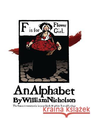 An Alphabet by William Nicholson: The Famous Twenty-Six in Pure Black and White William Nicholson Holly Ollivander 9781905605439 Velluminous Press