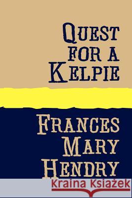Quest for a Kelpie Large Print Hendry, Frances Mary 9781905665174 Pollinger Limited