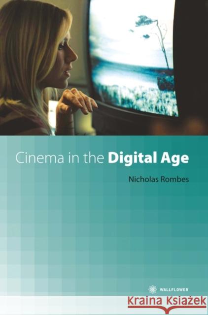 Cinema in the Digital Age Nicholas Rombes 9781905674855 0