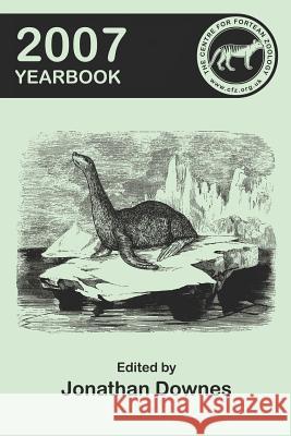 The Centre for Fortean Zoology 2007 Yearbook Jonathan Downes 9781905723133 Cfz