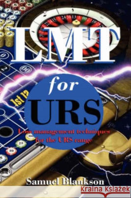 Lmt for Urs Loss Management Techniques for the Ultimate Roulette System Range Samuel, Samuel 9781905789085
