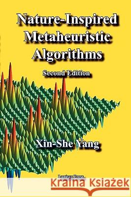 Nature-Inspired Metaheuristic Algorithms: Second Edition Xin-She Yang 9781905986286 Luniver Press