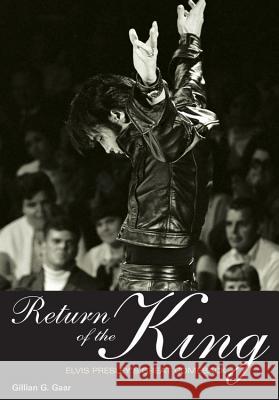 Return of the King: Elvis Presley's Great Comeback Gillian G. Gaar 9781906002282 Jawbone Press