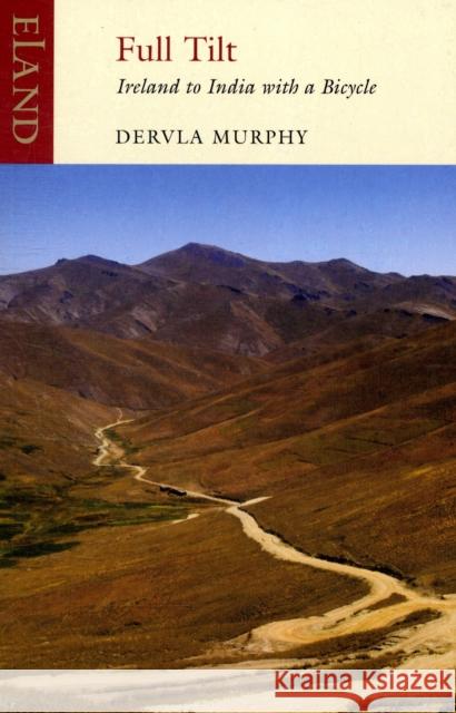 Full Tilt: Ireland to India with a Bicycle Dervla Murphy 9781906011413