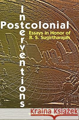 Postcolonial Interventions: Essays in Honor of R.S. Sugirtharajah Liew, Tat-Siong Benny 9781906055707