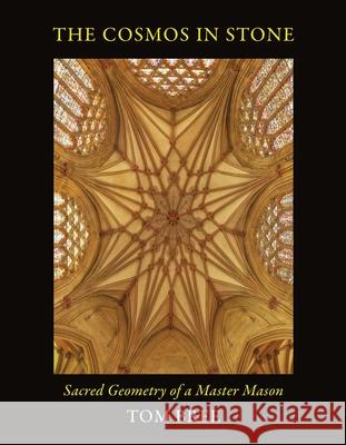 The Cosmos in Stone: Sacred Geometry of a Master Mason Tom Bree 9781906069216 The Squeeze Press