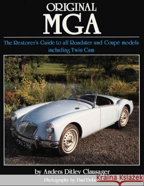 Original MGA: The Restorer's Guide to All Roadster and Coupe Models Anders Ditlev Clausager 9781906133177