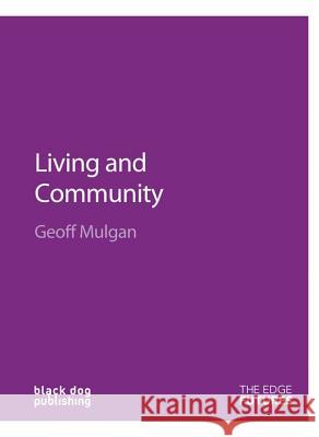 Living and Community: Edge Futures Geoff Mulgan, Yasmin Shariff 9781906155131