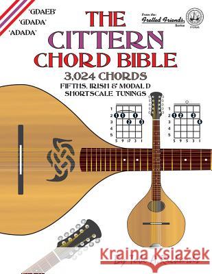 The Cittern Chord Bible: Fifths, Irish and Modal D Shortscale Tunings 3,024 Chords Tobe a. Richards 9781906207427 Cabot Books