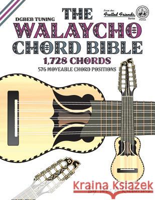 The Walaycho Chord Bible: DGBEB Standard Tuning 1,728 Chords Richards, Tobe a. 9781906207472 Cabot Books