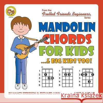 Mandolin Chords for Kids...& Big Kids Too! Nancy Eriksson Richard Lunn 9781906207823 Cabot Books