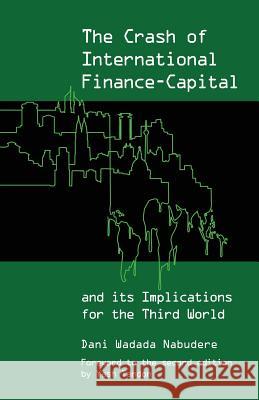 The Crash of International Finance-Capital and Its Implications for the Third World Nabudere, Dani Wadada 9781906387433 Pambazuka Press