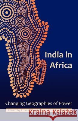 India in Africa: Changing Geographies of Power Emma Mawdsley, Gerard McCann 9781906387655