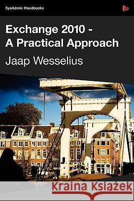 Exchange 2010 - A Practical Approach Wesselius, Jaap 9781906434328 Red Gate Books