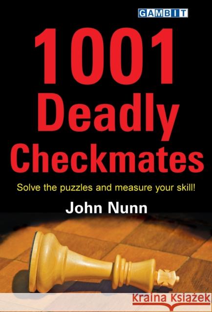 1001 Deadly Checkmates John Nunn 9781906454258 Gambit Publications Ltd
