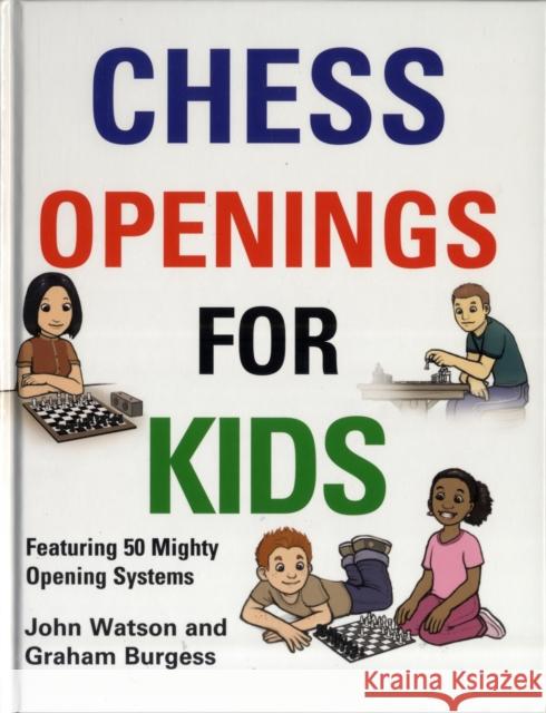 Chess Openings for Kids John Watson Graham Burgess 9781906454265 Gambit Publications Ltd
