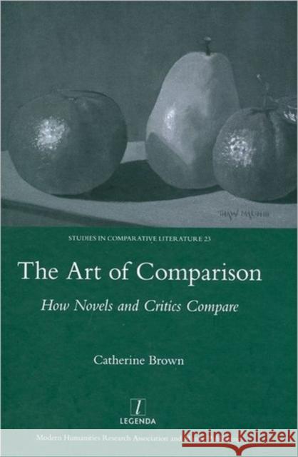 The Art of Comparison: How Novels and Critics Compare Brown, Catherine 9781906540814