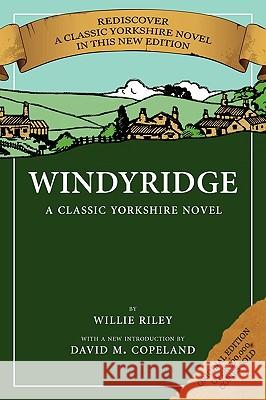 Windyridge: A Classic Yorkshire Novel Willie Riley, David M. Copeland 9781906600181